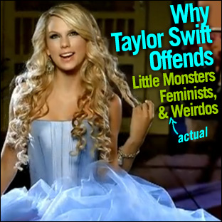 Taylor Swift Naked Lesbian - Why Taylor Swift Offends Little Monsters, Feminists, and Weirdos |  Autostraddle