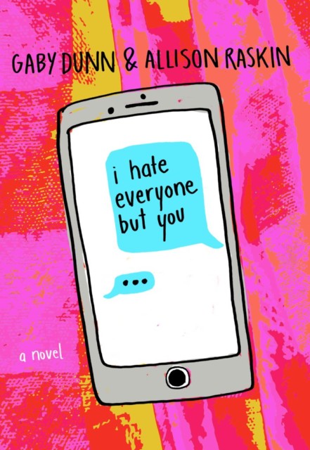 I Hate Everyone But You by Gaby Dunn