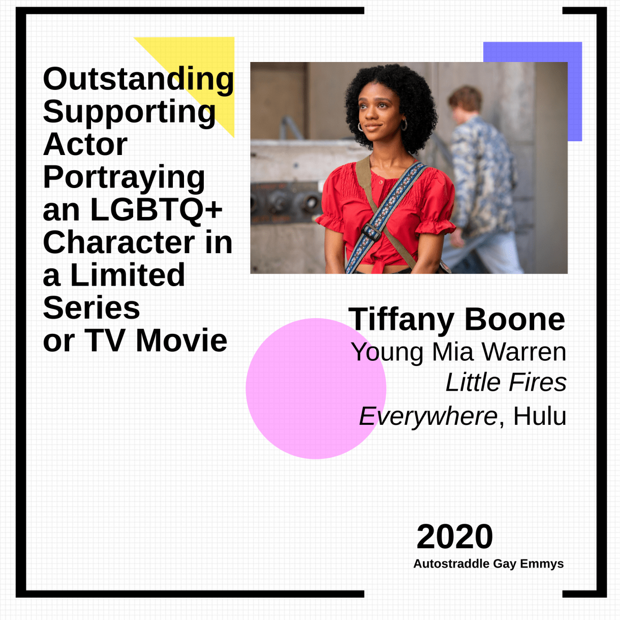 Graphic Announcing Outstanding Supporting Actor Portraying an LGBTQ+ Character in a Limited Series or TV Movie: Tiffany Boone as Young Mia Warren, Little Fires Everywhere. Picture of Tiffany in a red shirt in New York City