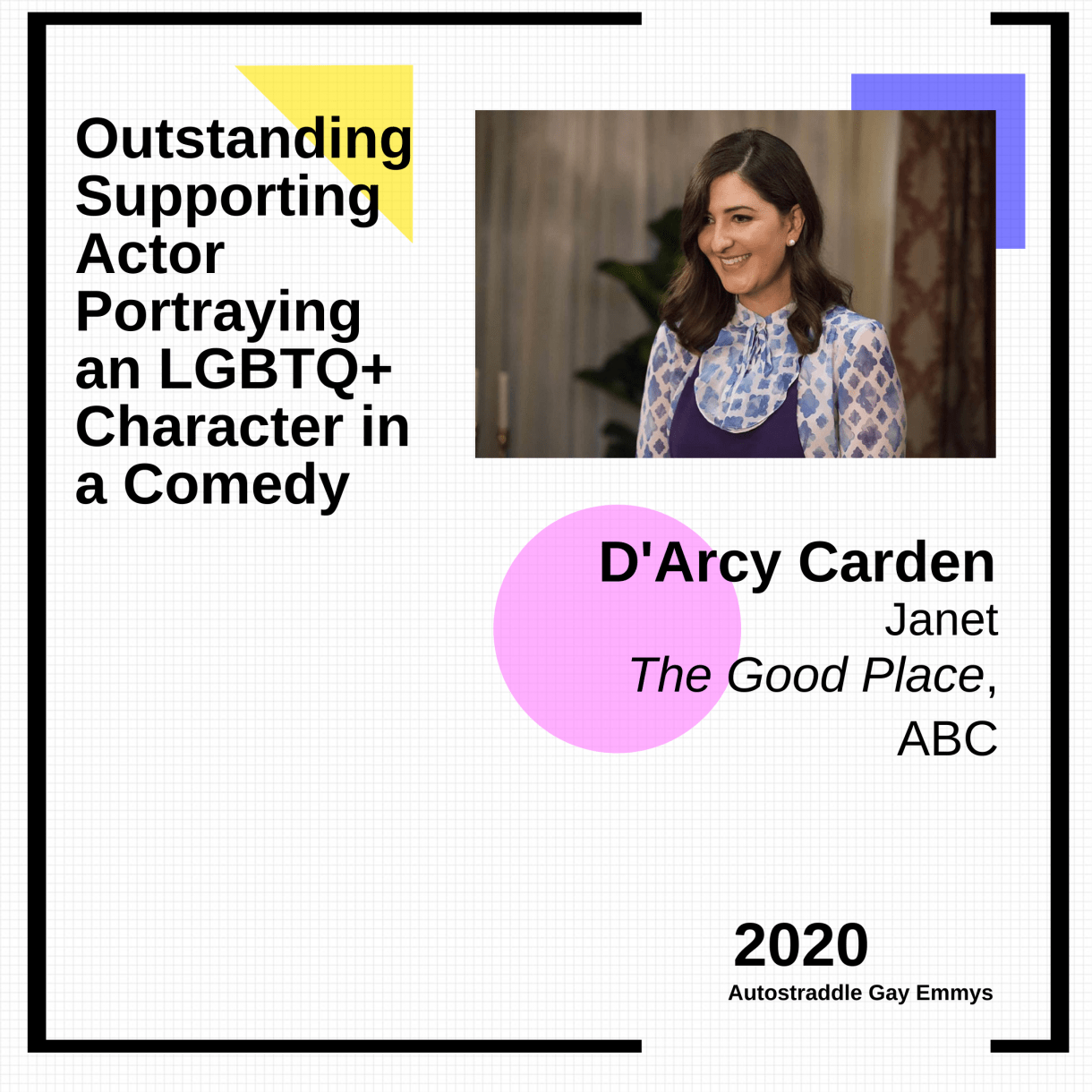 Colorful Graphic Announcing Outstanding Supporting Actor Portraying an LGBTQ+ Character in a Comedy: D'Arcy Carden, Janet, The Good Place with a picture of Janet