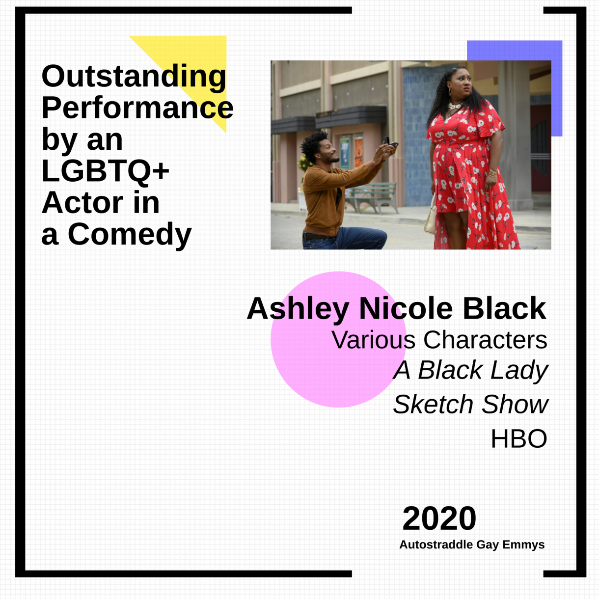 Colorful graphic announcing Outstanding Performance by an LGBTQ+ Actor in a Comedy: Ashley Nicole Black, various characters, A Black Lady Sketch Show. Picture of Ashley in a long red dress in a scene where a man is proposing to her and she's not into it.