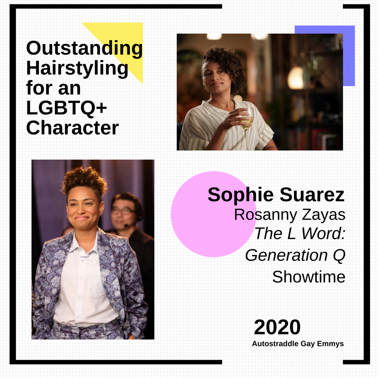 Outstanding Hairstyling for an LGBTQ+ Character: Sophie Suarez “The L Word: Generation Q”." Two pictures of Sophie with her hair looking cute. 