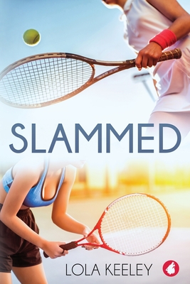 Book cover of Slammed by Lola Keeley showing partial images of two female tennis players engaged in a match