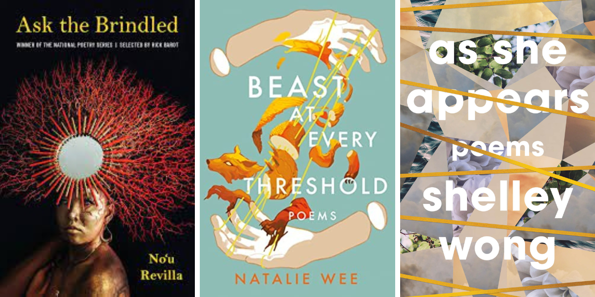 Ask the Brindled by No'u Revilla, Beast at Every Threshold by Natalie Wee, and As She Appears by Shelley Wong