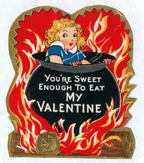 a blonde girl in a blue dress with a peter pan collar is being cooked in a giant cauldron. really excessive flames lick up from a pile of wood at the base. the cauldron says "you're sweet enough to eat my valentine."
