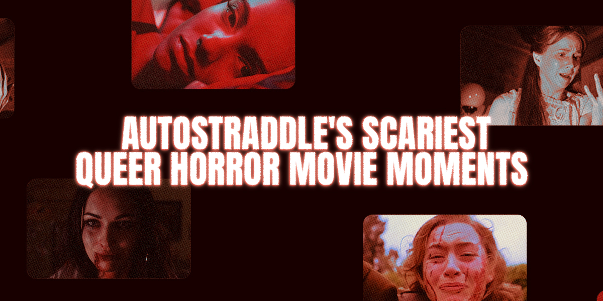 AUTOSTRADDLE'S SCARIEST QUEER MOVIE MOMENTS