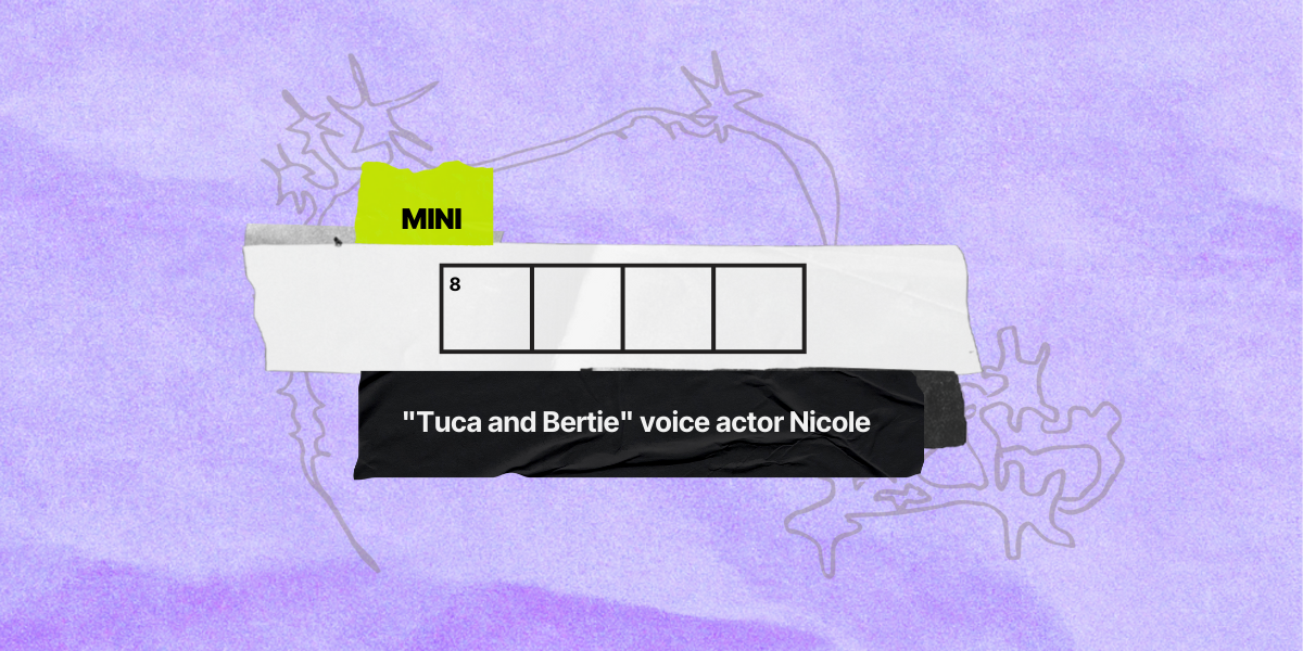 8 across / 4 letters / clue: "Tuca and Bertie" voice actor Nicole