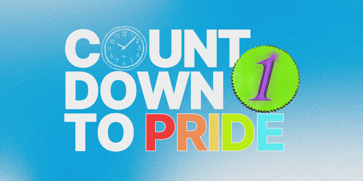 COUNTDOWN TO PRIDE: 1 DAY