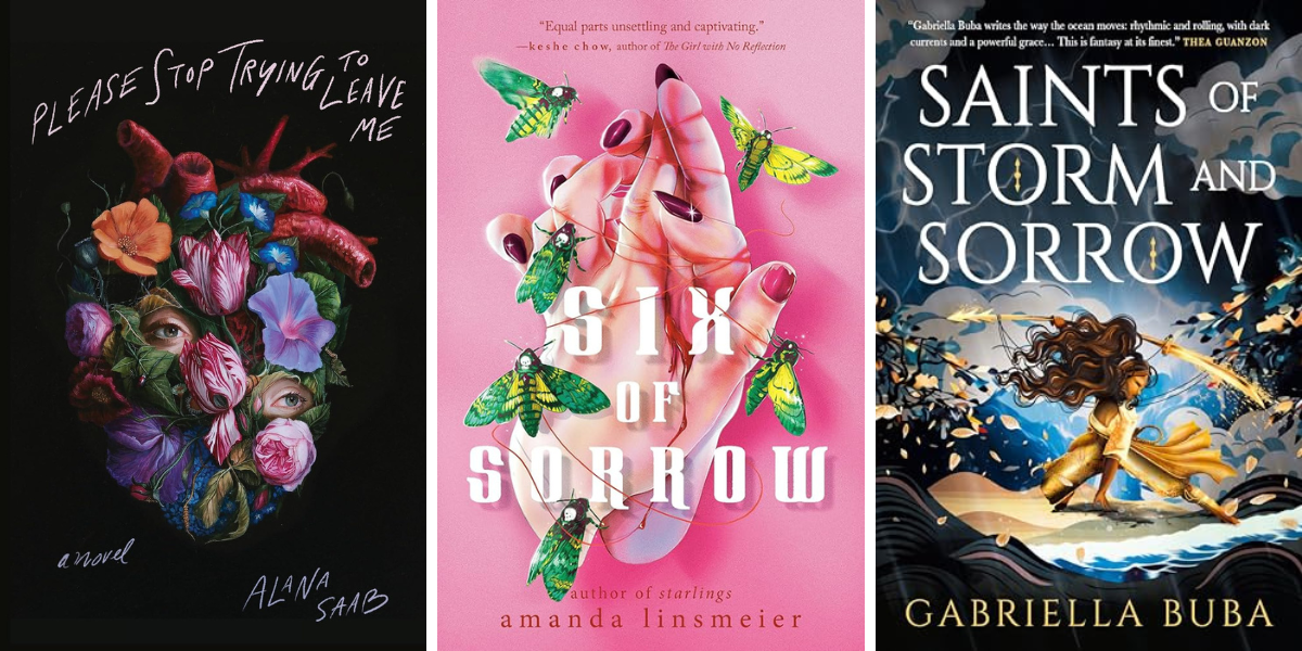 Please Stop Trying to Leave Me by Alana Saab

Six of Sorrow by Amanda Linsmeier

Saints of Storm and Sorrow by Gabriella Buba