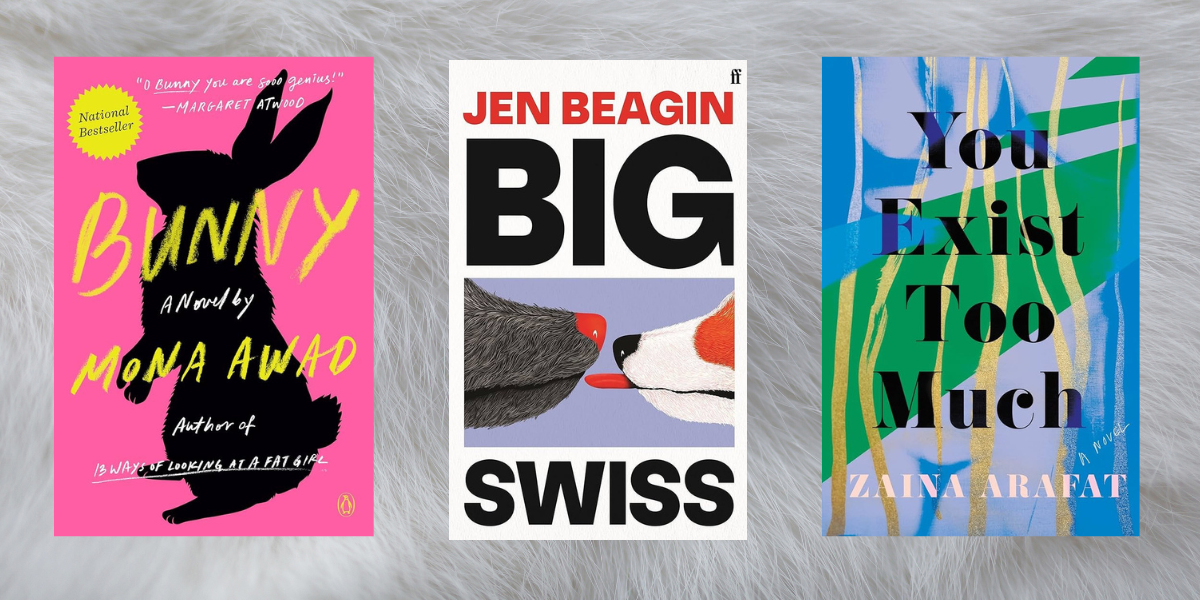 3-picture collage: Bunny by Mona Awad, Big Swiss by Jen Beagin, You Exist Too Much by Zaina Arafat