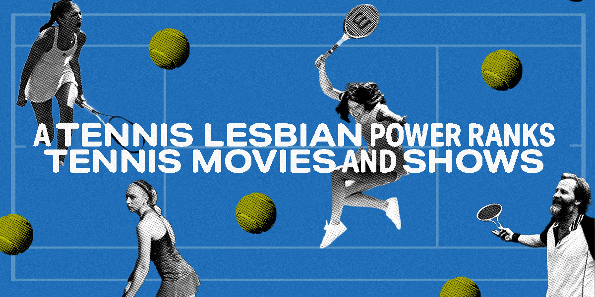 A Tennis Lesbian Power Ranks Tennis Movies and Shows