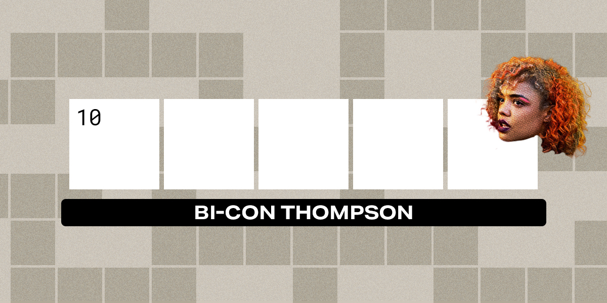 10 down / 5 letters / Bi-con Thompson