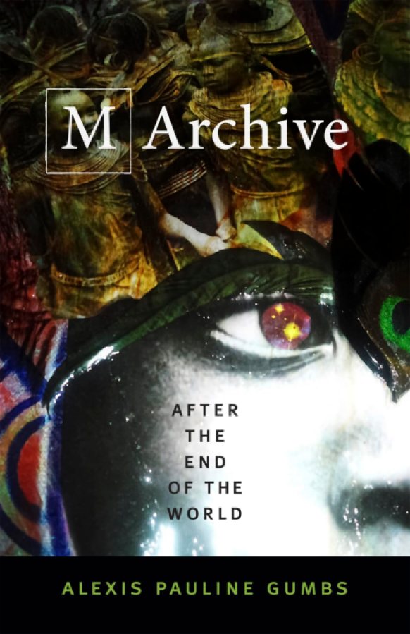 M Archive: After the End of the World by Alexis Pauline Gumbs