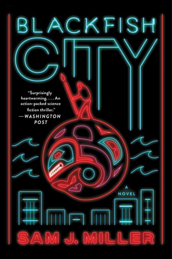 Blackfish City by Sam J. Miller