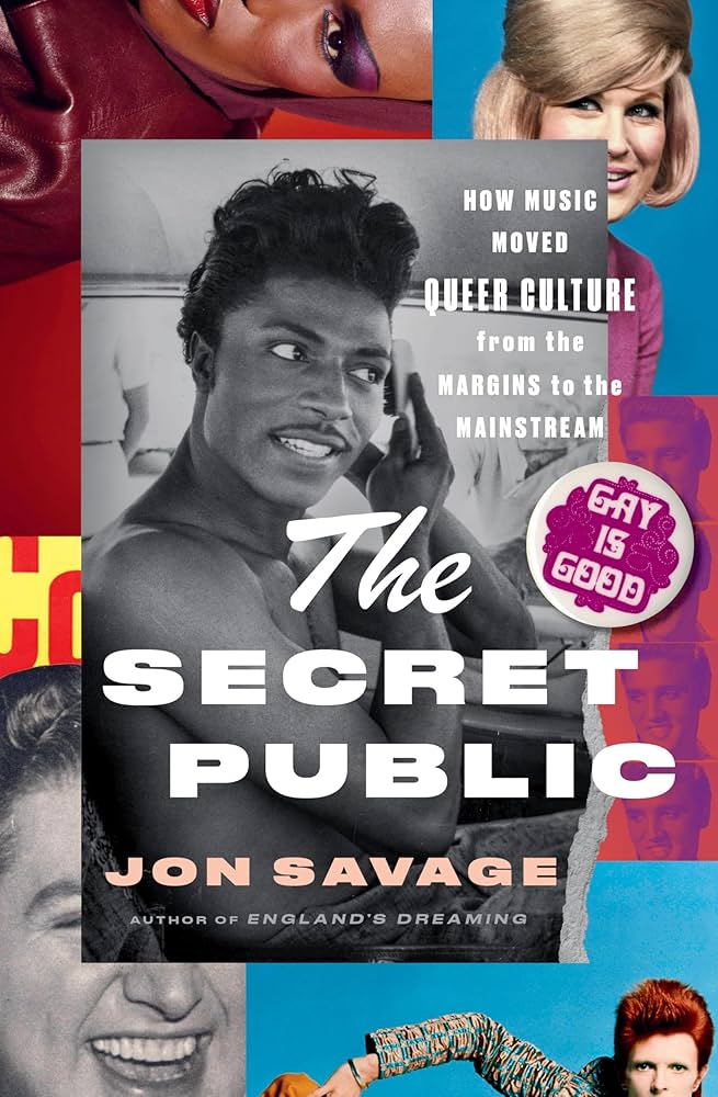 The Secret Public: How Music Moved Queer Culture From the Margins to the Mainstream by Jon Savage