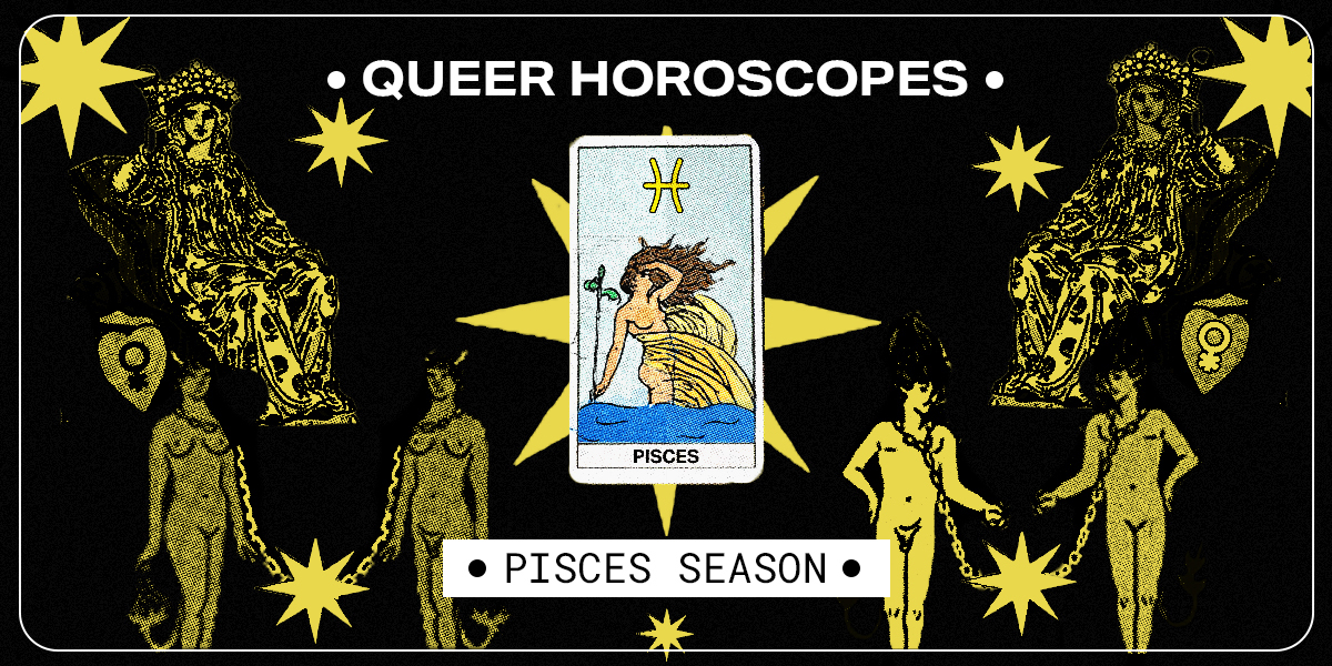 Queer Horoscopes for Pisces Season 2025 with the tarot image for Pisces in the middle