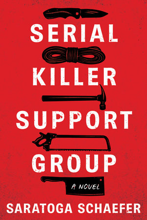 Serial Killer Support Group, by Saratoga Schaefer