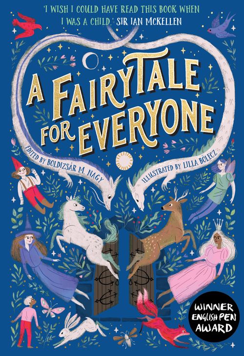 A Fairytale for Everyone, by Boldizsár M. Nagy, illustrated by Lilla Bölecz, and translated by Anna Bentley